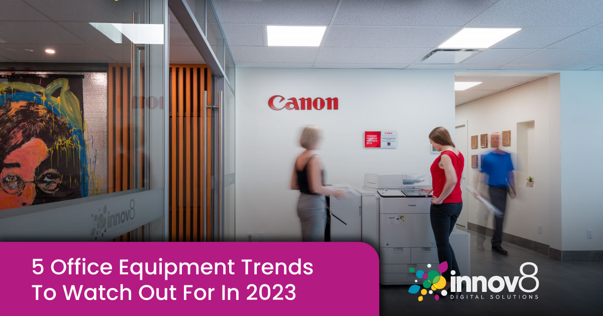 5 Office Equipment Trends To Watch Out For In 2023