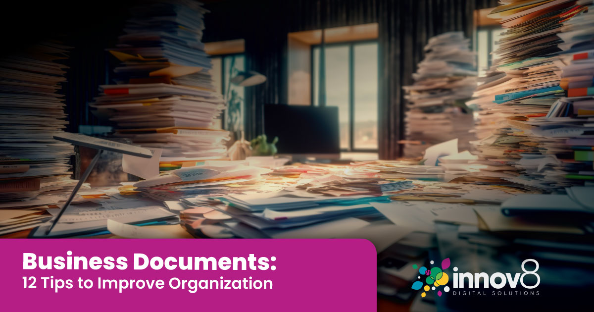 Business Documents: 12 Tips to Improve Organization