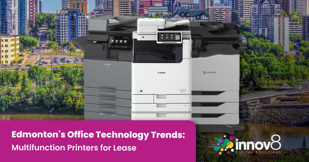 Edmonton's Office Technology Trends: Multifunction Printers for Lease