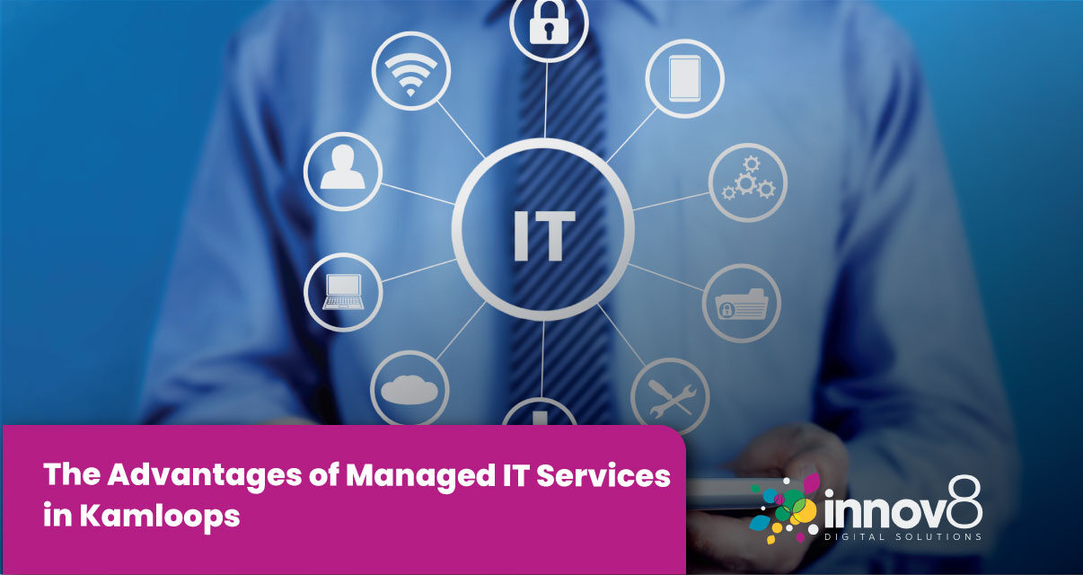 The Advantages of Managed IT Services in Kamloops