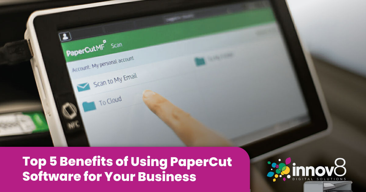 Top 5 Benefits of Using PaperCut Software for Your Business